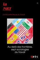 Couverture du livre « Nrt 19 - au-dela des frontieres, sept sociologies du travail - allemagne, argentine, chine, espagne, » de  aux éditions Eres