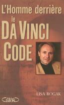 Couverture du livre « L'Homme Derriere Le Da Vinci Code » de Lisa Rogak aux éditions Michel Lafon
