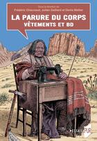 Couverture du livre « La parure du corps : Vêtements et BD » de Frederic Chauvaud et Denis Mellier et Julien Gaillard et Collectif Petit Fute aux éditions Pu De Rennes