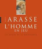 Couverture du livre « L'homme en jeu ; les génies de la Renaissance » de Daniel Arasse aux éditions Hazan