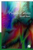 Couverture du livre « Plumes d'astres » de Michel Maury aux éditions Editions Du Panthéon