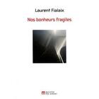 Couverture du livre « Nos bonheurs fragiles » de Laurent Fialaix aux éditions Leo Scheer