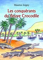 Couverture du livre « Les conquérants du fleuve Crocodile » de Maurice Joigny aux éditions Benevent