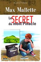 Couverture du livre « Max Mallette ; le secret du mont Pinacle » de Luce Fontaine aux éditions Guerin, Editeur Ltee
