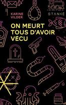 Couverture du livre « On meurt tous d'avoir vécu » de Karine Vilder aux éditions Stanke Alain