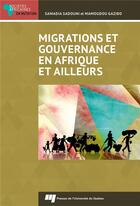 Couverture du livre « Migrations et gouvernance en Afrique et ailleurs » de Mamoudou Gazibo et Samadia Sadouni aux éditions Pu De Quebec
