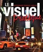 Couverture du livre « Le visuel pratique ; dictionnaire français-anglais » de  aux éditions Quebec Amerique