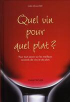 Couverture du livre « Quel vin pour quel plat ? pour tout savoir sur les meilleurs accords de vins et de plats » de Linda Johnson-Bell aux éditions Chantecler