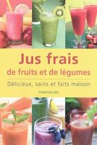Couverture du livre « Jus frais de fruits et de légumes : délicieux, sains et faits maison » de Son Tyberg aux éditions Chantecler