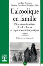 Couverture du livre « L'alcoolique en famille ; dimensions familiales des alcoolismes et implications thérapeutiques (2e édition) » de Jean-Paul Roussaux aux éditions De Boeck Superieur