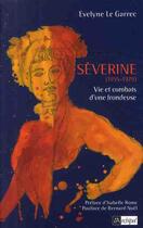 Couverture du livre « Séverine ; vie et combats d'une frondeuse » de Evelyne Le Garrec aux éditions Archipel