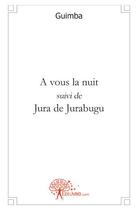Couverture du livre « À vous la nuit ; Jura de Jurabugu » de Guimba aux éditions Edilivre