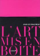 Couverture du livre « L'art mis en boîte » de J.-L. Chalumeau aux éditions Chene