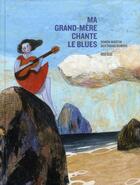 Couverture du livre « Ma grand-mère chante le blues » de Bertrand Dubois et Martin Simon aux éditions Rouergue