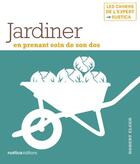 Couverture du livre « Jardiner en prenant soin de son dos » de Robert Elger aux éditions Rustica Editions