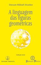 Couverture du livre « A linguagem das figuras geométricas » de Omraam Mikhael Aivanhov aux éditions Prosveta