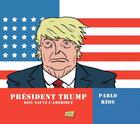 Couverture du livre « Président Trump ; Dieu sauve l'Amérique » de Pablo Rios aux éditions Jungle