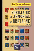 Couverture du livre « Nobiliaire et armorial de Bretagne Tome 4 » de Pol Potier De Courcy aux éditions Editions Des Regionalismes
