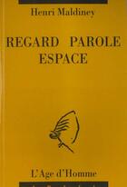 Couverture du livre « Regard Parole Espace » de Maldiney aux éditions L'age D'homme