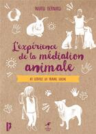 Couverture du livre « L'expérience de la médiation animale : au service du travail social » de Ingrid Bernard aux éditions Le Souffle D'or