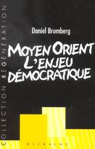 Couverture du livre « Moyen orient l enjeu democrati » de Daniel Brumberg aux éditions Michalon