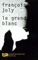 Couverture du livre « Le grand blanc » de Francois Joly aux éditions Baleine