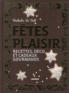 Couverture du livre « Fêtes plaisir ; recettes, déco et cadeaux gourmands » de Nathalie Le Foll aux éditions Mango