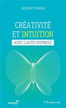Couverture du livre « Créativité et intuition avec l'auto-hypnose » de Jocelyne Striebig aux éditions Josette Lyon