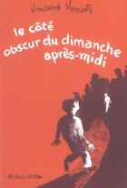 Couverture du livre « Le Côté obscur du dimanche après-midi » de Vanoli Vincent aux éditions L'association