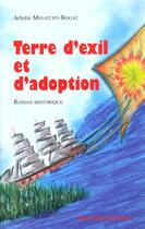 Couverture du livre « Terre d'exil et d'adoption » de Arlette Minatchy-Bogat aux éditions Ibis Rouge Editions