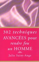 Couverture du livre « 302 techniques avancées pour rendre fou un homme » de Julie Saint-Ange aux éditions Archipel