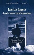 Couverture du livre « Jean-Luc Lagarce dans le mouvement dramatique t.4 ; colloque de Paris III Sorbonne nouvelle » de Jean-Luc Lagarce aux éditions Solitaires Intempestifs