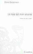 Couverture du livre « La rose est mon amante » de Eliane Biedermann aux éditions Caracteres