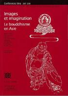 Couverture du livre « Images et imagination ; le bouddhisme en Asie » de  aux éditions Ecole Francaise Extreme Orient