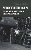 Couverture du livre « Montaudran dans les ateliers des pionniers » de Marcel et Berlan aux éditions Loubatieres