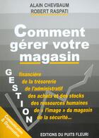 Couverture du livre « Comment gerer votre magasin. gestion financiere et gestion de la tresorerie. ges - gestion financier » de Alain Chevbaum aux éditions Puits Fleuri