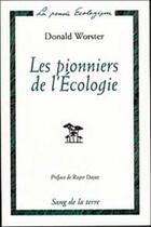 Couverture du livre « Les pionniers de l'ecologie: une histoire des idees ecologiques » de Donald Worster aux éditions Sang De La Terre