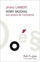 Couverture du livre « Henry Bauchau, une poésie de l'existence » de Jeremy Lambert aux éditions L'arbre A Paroles