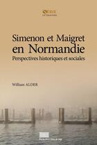 Couverture du livre « Simenon et maigret en normandie - perspectives historiques et sociales » de Alder William aux éditions Pulg