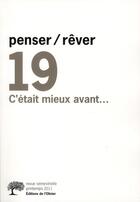 Couverture du livre « REVUE PENSER REVER n.19 ; c'était mieux avant... (printemps 2011) » de  aux éditions Editions De L'olivier