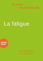 Couverture du livre « La fatigue » de Elisabeth Gordon et Gerard Waeber aux éditions Planete Sante