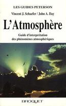 Couverture du livre « L'atmosphère ; guide d'interprétation des phénomènes atmosphériques » de Vincent J. Schaeffer et John A. Day aux éditions Broquet