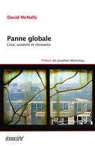 Couverture du livre « Panne globale ; crise, austérité et résistance » de David Mcnally aux éditions Ecosociete