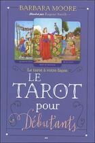 Couverture du livre « Le tarot pour débutant ; le tarot à votre facon » de Barbara Moore aux éditions Ada