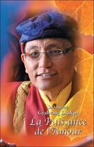 Couverture du livre « La puissance de l'amour » de Gyalwang Drukpa aux éditions Claire Lumiere