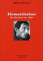 Couverture du livre « Flemattissime ; des pyrénées aux alpes » de Robert Flematti aux éditions Guerin