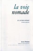 Couverture du livre « La voie nomade et autres poèmes » de Anne Perrier aux éditions Escampette
