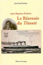 Couverture du livre « Jean-Baptiste Pachera ; le béarnais du Titanic » de Jean-Paul Duchon aux éditions Gascogne