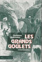 Couverture du livre « Les grands goulets » de Christian Watremez aux éditions Plumes D'ardeche