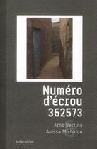 Couverture du livre « Numéro d'écrou 362573 » de Arno Bertina et Anissa Michalon aux éditions Le Bec En L'air